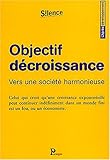 Objectif décroissance : Vers une société harmonieuse