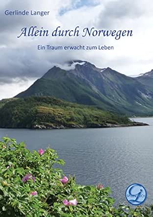 Allein Durch Norwegen Ein Traum Erwacht Zum Leben Ebook Langer Gerlinde Amazon De Kindle Shop