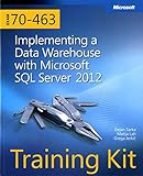 Training Kit Exam 70-463: Implementing a Data Warehouse with Microsoft SQL Server 2012 (Microsoft Press Training Kit) by 