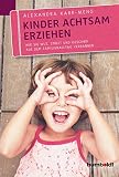 Image de Kinder achtsam erziehen: Wie Sie Wut, Streit und Geschrei aus dem Familienalltag verbannen