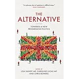 The Alternative: Towards a New Progressive Politics