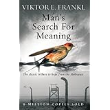 Man's Search For Meaning: The classic tribute to hope from the Holocaust