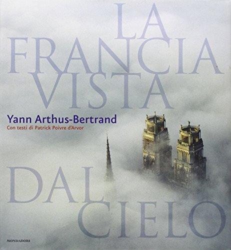 La Francia vista dal cielo. Ediz. illustrata libro