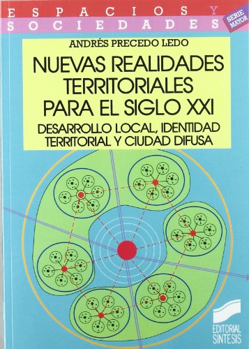 Download Nuevas realidades territoriales para el siglo XXI: desarrollo local, identidad territorial y ciudad difusa (Espacios y sociedades. Mayor) Download Nuevas realidades territoriales para el siglo XXI: desarrollo local, identidad territorial y ciudad difusa (Espacios y sociedades. Mayor)