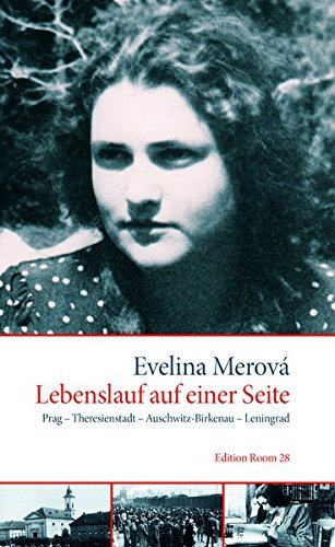 Lebenslauf auf einer Seite: Prag - Theresienstadt - Auschwitz-Birkenau - Leningrad by Evelina MerovÃ¡ (2016-03-15)