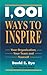 1001 Ways to Inspire: Your Organization, Your Team, and Yourself by