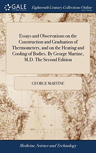 Preisvergleich Produktbild Essays and Observations on the Construction and Graduation of Thermometers, and on the Heating and Cooling of Bodies. by George Martine, M.D. the Second Edition