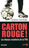 Carton rouge ! : Les dessous troublants de la FIFA