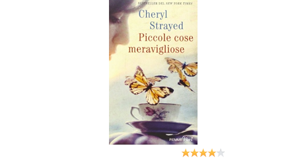 Amazon It Piccole Cose Meravigliose Strayed Cheryl Puggioni S Libri