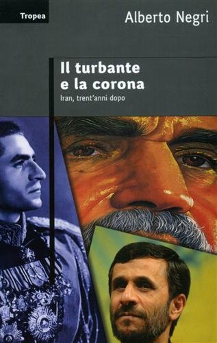 Il turbante e la corona. Iran, trent'anni dopo libro