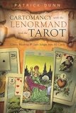 Cartomancy with the Lenormand and the Tarot: Create Meaning & Gain Insight from the Cards by 