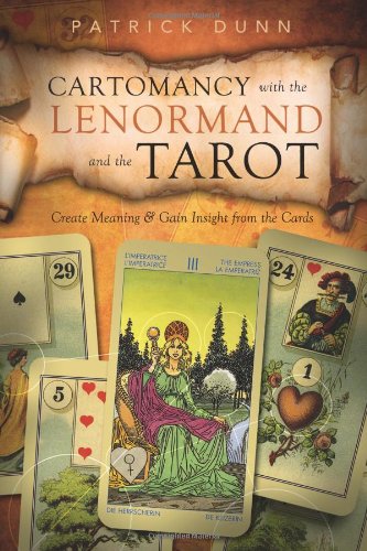 Cartomancy with the Lenormand and the Tarot: Create Meaning & Gain Insight from the Cards