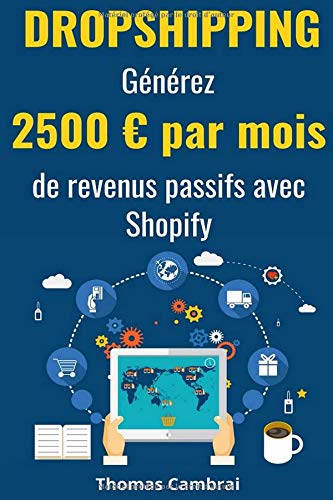 Dropshipping : Générez 2500 € par mois de revenus passifs avec Shopify en ligne