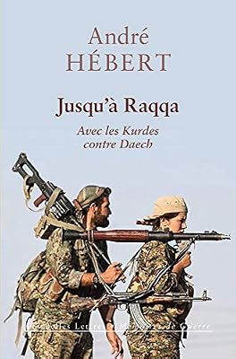 Les Belles Lettres Jusqu'à Raqqa: Avec les Kurdes contre Daech