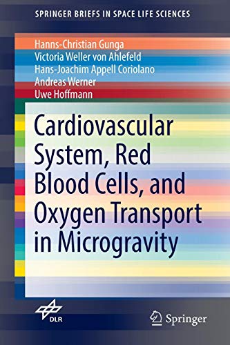 Cardiovascular System, Red Blood Cells, and Oxygen Transport in Microgravity (SpringerBriefs in Spac Cardiovascular System, Red Blood Cells, and Oxygen Transport in Microgravity (SpringerBriefs in Spac