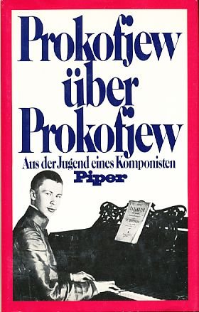 Prokofjew über Prokofjew. Aus der Jugend eines Komponisten