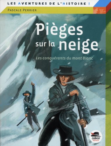 couverture de : Pi&egrave;ges sur la neige. Les conqu&eacute;rants du mont Blanc