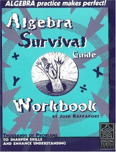 Algebra Survival Guide Workbook: Thousands of Problems To Sharpen Skills and Enhance Understanding