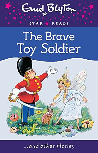 The Brave Toy Soldier (Enid Blyton Star Reads Series 10)