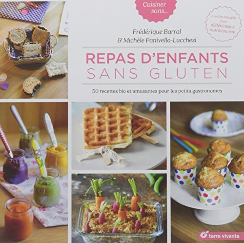 Télécharger Repas d'enfants sans gluten : 50 recettes bio et amusantes pour petits gastronomes PDF