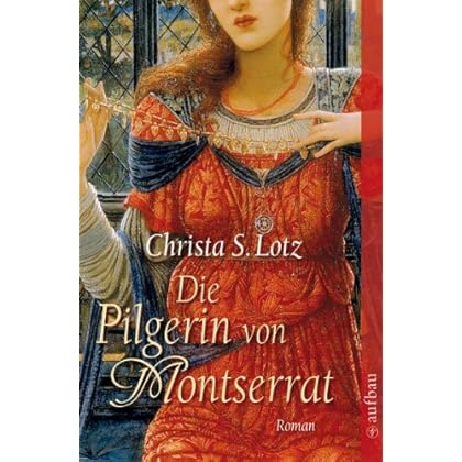 Die Pilgerin von Montserrat: Roman Die Pilgerin von Montserrat: Roman
