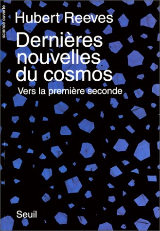 couverture de : Derni&egrave;res nouvelles du cosmos: vers la premi&egrave;re seconde