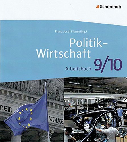 Politik-Wirtschaft - Arbeitsbücher für Gymnasien in Niedersachsen: Arbeitsbuch 9./10. Schuljahr