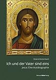 Ich und der Vater sind eins: Jesus: Eine Autobiographie by 
