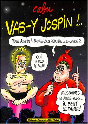 Vas-y Jospin! ... francais Vas-y Jospin! ... francais