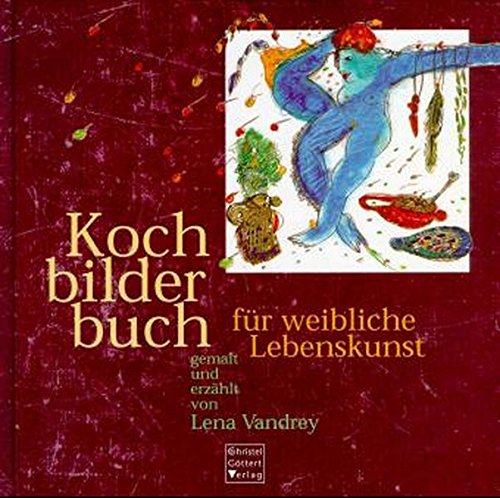 Download Kochbilderbuch für weibliche Lebenskunst Download Kochbilderbuch für weibliche Lebenskunst