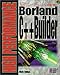 Borland C Plusplus Builder, w. CD-ROM: The Advanced Programmer's Guide to Developing Complex Applications in Borland's C++ Builder (High Performance) by 