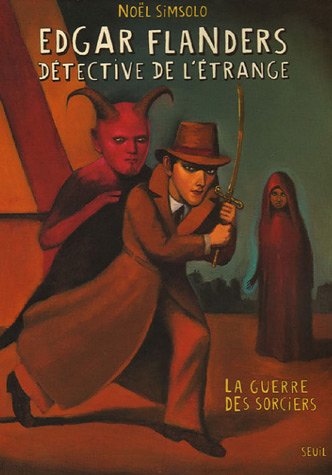 couverture de : Edgar Flanders d&eacute;tective de l'&eacute;trange : la guerre des sor...