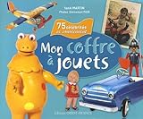 Mon coffre à jouets : 75 célébrités se souviennent