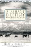 Image de Elephant Destiny: Biography of an Endangered Species in Africa