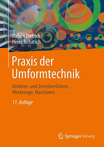 Preisvergleich Produktbild Praxis der Umformtechnik: Umform- und Zerteilverfahren, Werkzeuge, Maschinen