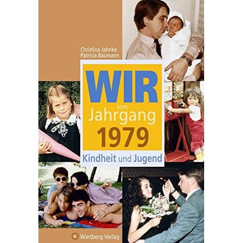 Wir vom Jahrgang 1979 - Kindheit und Jugend (Jahrgangsbände)