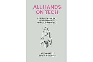 All Hands on Tech: Your How-To Guide for Building Great Tech Organizations at Scale