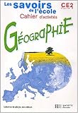 Savoirs de l'école géographie CE2 - Cahier d'activités - Ed.2002