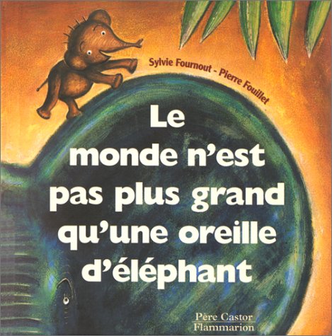 couverture de : MONDE N'EST PAS PLUS GRAND QU'UNE OREILLE D'&Eacute;L&Eacute;PHANT (LE)