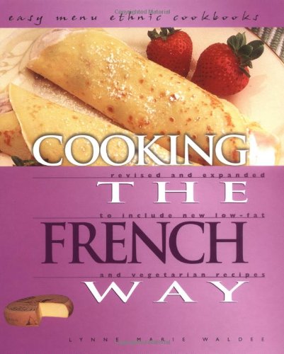 Cooking the French Way: Revised and Expanded to Include New Low-Fat and Vegetarian Recipes livre