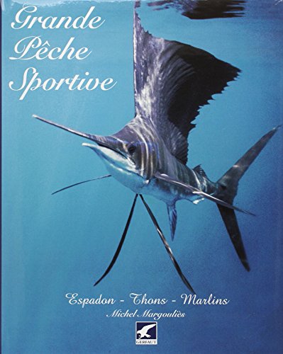 Télécharger Grande pêche sportive : Espadon, thons, marlins Livre PDF Gratuit