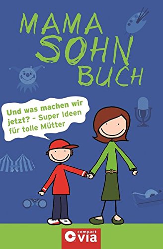 Download Mama Sohn Buch: Und was machen wir jetzt? - Super Ideen für tolle Mütter