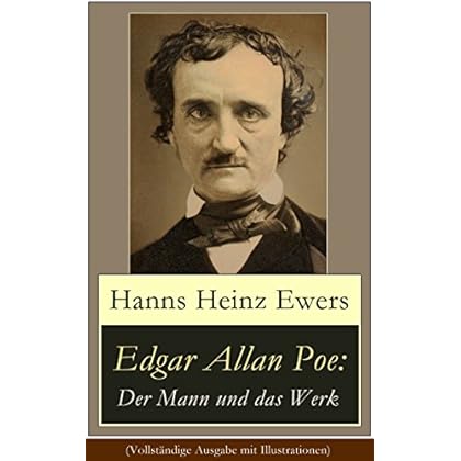 Edgar Allan Poe: Der Mann und das Werk (Vollständige Ausgabe mit Illustrationen): Eine detaillierte Biografie Edgar Allan Poe: Der Mann und das Werk (Vollständige Ausgabe mit Illustrationen): Eine detaillierte Biografie