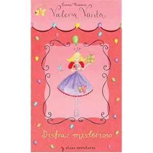 Disfraz misterioso y otras aventuras (LAS AVENTURAS DE VALERIA VARITA, Band 150724)