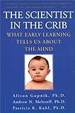 Image de The Scientist In The Crib: Minds, Brains, And How Children Learn
