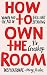 How to Own the Room: Women and the Art of Brilliant Speaking by