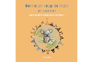 Donne un coup de main en Australie ! Pour les petits explorateurs courageux.: Livre interactif pour les enfants de 2 ans à 6 ans. Saute, gratte, ... Alex le koala pour faire avancer l’aventure.
