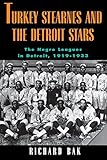 rkey Stearnes and the Detroit Stars: he Negro Leagues in Detroit, 1919-1933 (Great Lakes Books) by 