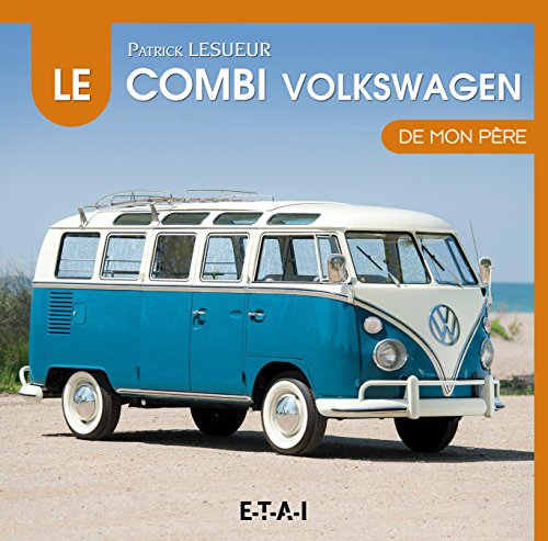Le VW Combi de mon père Le VW Combi de mon père
