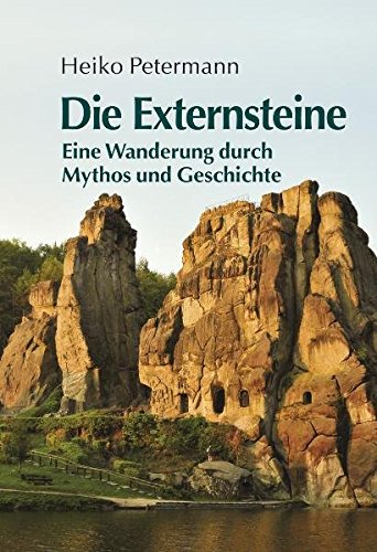 Preisvergleich Produktbild Die Externsteine: Eine Wanderung durch Mythos und Geschichte